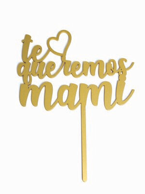 Cake Topper Dorado Te Queremos Mami Mod 35 BDLG-035
